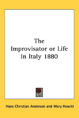 The Improvisator or Life in Italy 1880