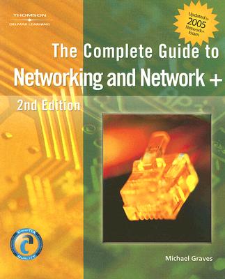 Image for The Complete Guide to Networking and Network+ The Complete Guide to Networking and Network+