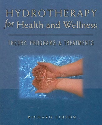 Hydrotherapy for Health and Wellness: Theory, Programs and Treatments