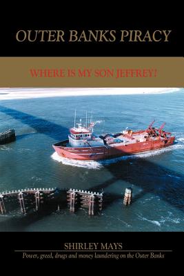 OUTER BANKS PIRACY: WHERE IS MY SON JEFFREY [Paperback] MAYS, SHIRLEY