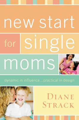 Image for New Start for Single Moms Bible Study Participant's Guide New Start for Single Moms Bible Study Participant's Guide