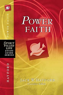 Power Faith: Balancing Faith in Words and Works (Spirit-Filled Life Study Guide Series)