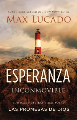 Esperanza inconmovible: Edificar nuestras vidas sobre las promesas de Dios (Spanish Edition)