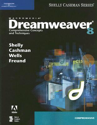 Image for Macromedia Dreamweaver 8: Comprehensive Concepts and Techniques (Shelly Cashman) Macromedia Dreamweaver 8: Comprehensive Concepts and Techniques (Shelly Cashman)