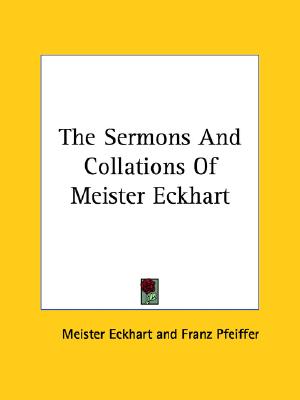 The Sermons And Collations Of Meister Eckhart
