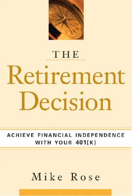 The Retirement Decision: Achieve Financial Independence with Your 401(k)