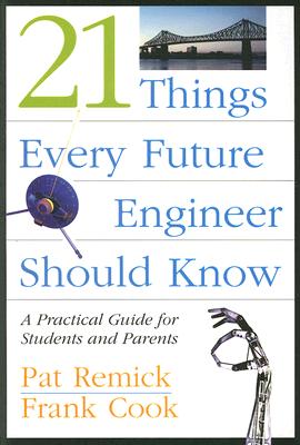 21 Things Every Future Engineer Should Know: A Practical Guide for Students And Parents