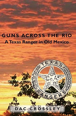 Image for Guns Across the Rio : A Texas Ranger in Old Mexico
