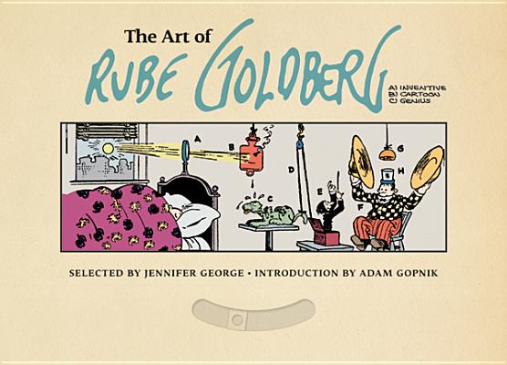 Art of Rube Goldberg: (A) Inventive (B) Cartoon (C) Genius (Special Editions)