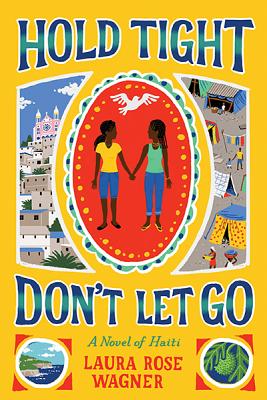 Hold Tight, Don't Let Go : A Novel of Haiti