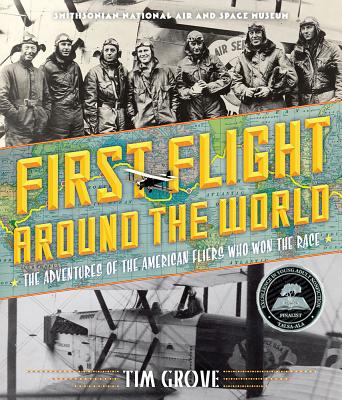 First Flight Around the World: The Adventures of the American Fliers Who Won the Race [Hardcover] Grove, Tim and National Air and Space Museum