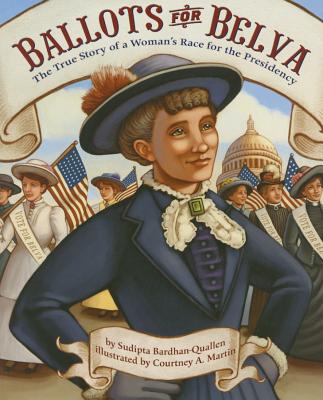 Image for Ballots for Belva: The True Story of a Woman's Race for the Presidency Ballots for Belva: The True Story of a Woman's Race for the Presidency