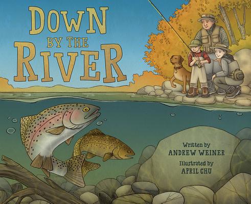 Image for Down by the River: A Family Fly Fishing Story