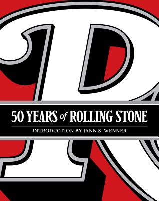 Image for 50 Years of Rolling Stone: The Music, Politics and People that Shaped Our Culture