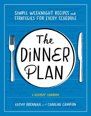 Image for Dinner Plan: Simple Weeknight Recipes and Strategies for Every Schedule (A Keepers Cookbook) Dinner Plan: Simple Weeknight Recipes and Strategies for Every Schedule (A Keepers Cookbook)