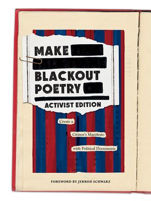 Image for Make Blackout Poetry: Activist Edition: Create a Citizens Manifesto with Political Documents Make Blackout Poetry: Activist Edition: Create a Citizens Manifesto with Political Documents