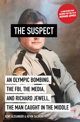 Image for Suspect: An Olympic Bombing, the FBI, the Media, and Richard Jewell, the Man Caught in the Middle