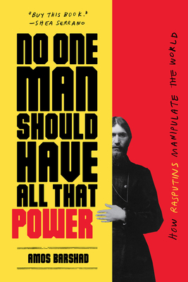 No One Man Should Have All That Power: How Rasputins Manipulate the World