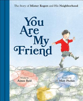 Image for You Are My Friend: The Story of Mister Rogers and His Neighborhood