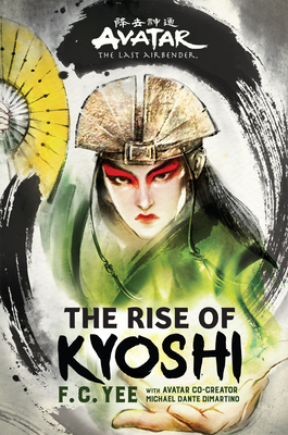 AVATAR, THE LAST AIRBENDER: THE RISE OF KYOSHI (CHRONICLES OF THE AVATAR BOOK 1)