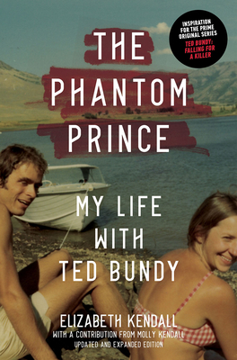 Image for The Phantom Prince: My Life with Ted Bundy, Updated and Expanded Edition