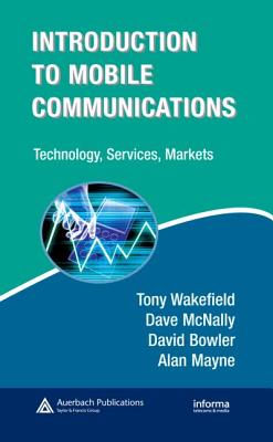 Introduction to Mobile Communications: Technology, Services, Markets (Informa Telecoms & Media)