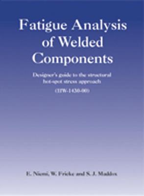 Fatigue Analysis of Welded Components: Designer's Guide to the Hot-Spot Stress Approach