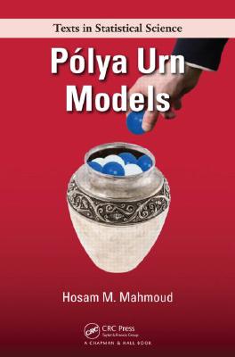 Polya Urn Models (Chapman & Hall/CRC Texts in Statistical Science)
