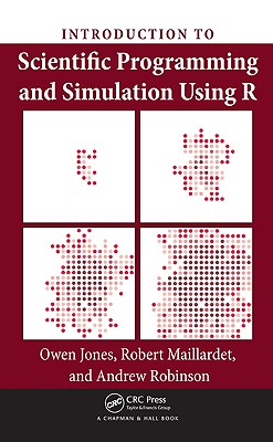 Image for Introduction to Scientific Programming and Simulation Using R (Chapman & Hall/CRC The R Series)