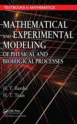 Mathematical and Experimental Modeling of Physical and Biological Processes (Textbooks in Mathematics)