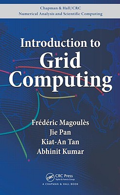 Introduction to Grid Computing (Chapman & Hall/CRC Numerical Analysis and Scientific Computing Series)