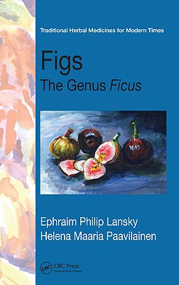 Figs: The Genus Ficus (Traditional Herbal Medicines for Modern Times)