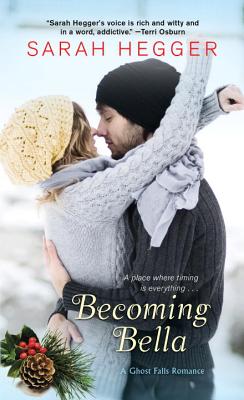 Becoming Bella (The Ghost Falls Series) Hegger, Sarah