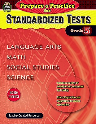 Prepare & Practice for Standardized Tests Grade 5: Language Arts, Math, Social Studies, Science (Prepare and Practice for Standardized Tests)