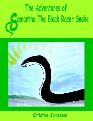 Image for The Adventures of Samantha The Black Racer Snake