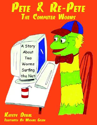 Image for Pete & Re-Pete The Computer Worms: A Story About Two Worms Surfing the Net