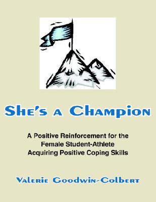 Image for She's a Champion: A Positive Reinforcement for the Female Student-Athlete Acquiring Positive Coping Skills
