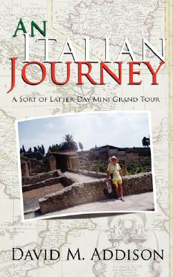 Image for An Italian Journey: A Sort of Latter-Day Mini Grand Tour