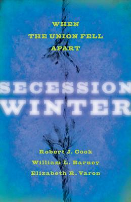 Secession Winter: When the Union Fell Apart (The Marcus Cunliffe Lecture Series)
