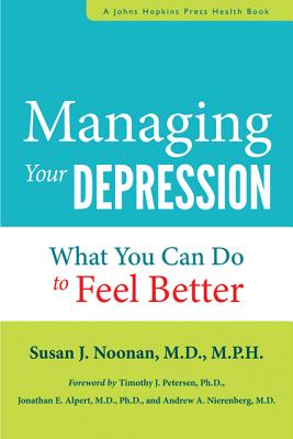 Managing Your Depression: What You Can Do to Feel Better (A Johns Hopkins Press Health Book)