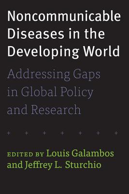 Noncommunicable Diseases in the Developing World: Addressing Gaps in Global Policy and Research