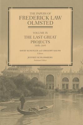 The Papers of Frederick Law Olmsted: The Last Great Projects, 18901895 (Volume 9)