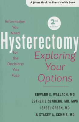 Hysterectomy: Exploring Your Options (A Johns Hopkins Press Health Book)