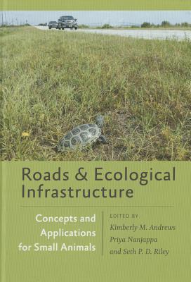 Roads and Ecological Infrastructure: Concepts and Applications for Small Animals (Wildlife Management and Conservation)