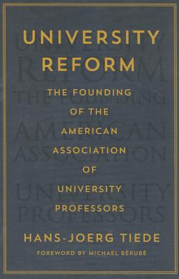 University Reform: The Founding of the American Association of University Professors