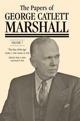 The Papers of George Catlett Marshall: The Man of the Age, October 1, 1949October 16, 1959 (Volume 7)