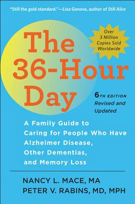 Image for The 36-Hour Day: A Family Guide to Caring for People Who Have Alzheimer Disease, Other Dementias, and Memory Loss (A Johns Hopkins Press Health Book)