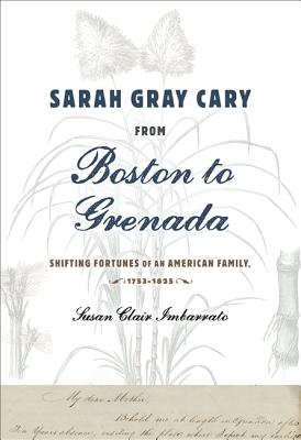 Sarah Gray Cary from Boston to Grenada: Shifting Fortunes of an American Family, 1764-1826
