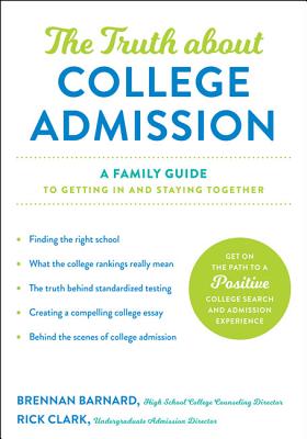 Image for The Truth about College Admission: A Family Guide to Getting In and Staying Together The Truth about College Admission: A Family Guide to Getting In and Staying Together
