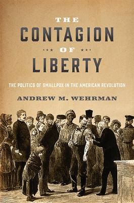 Contagion of Liberty: The Politics of Smallpox in the American Revolution